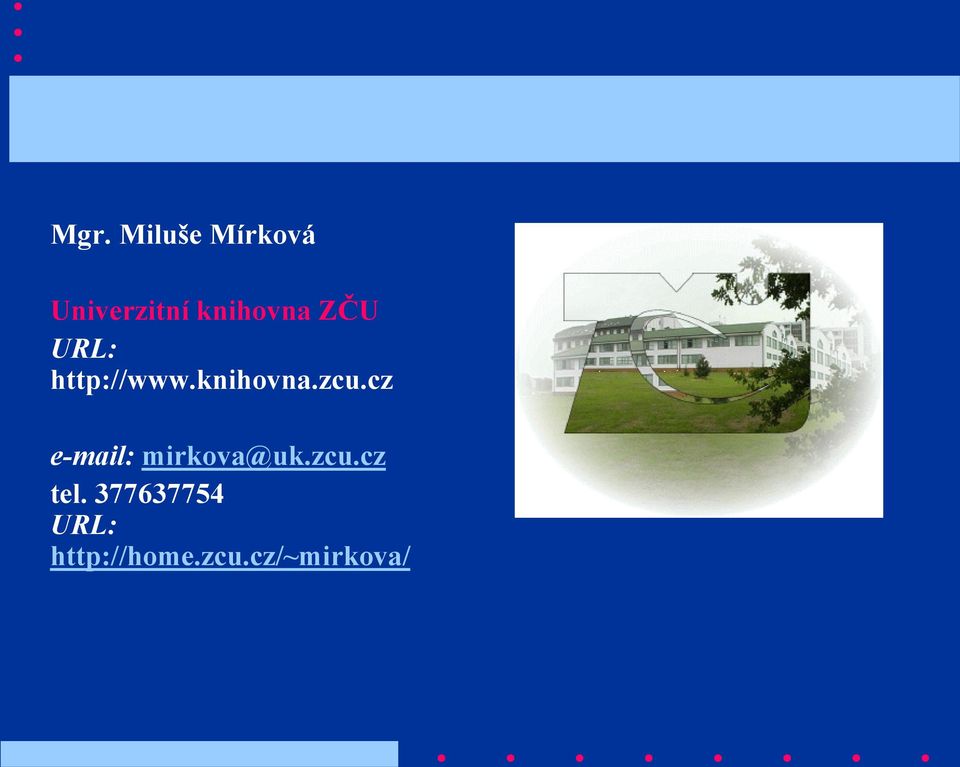 cz e-mail: mirkova@uk.zcu.cz tel.