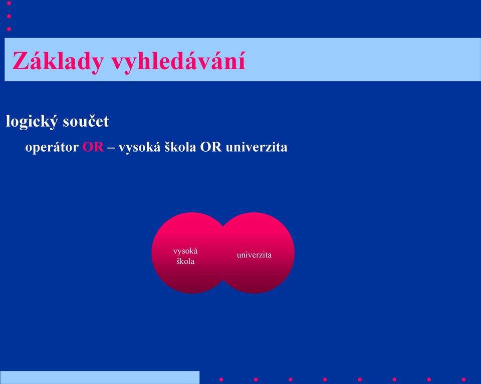OR vysoká škola OR