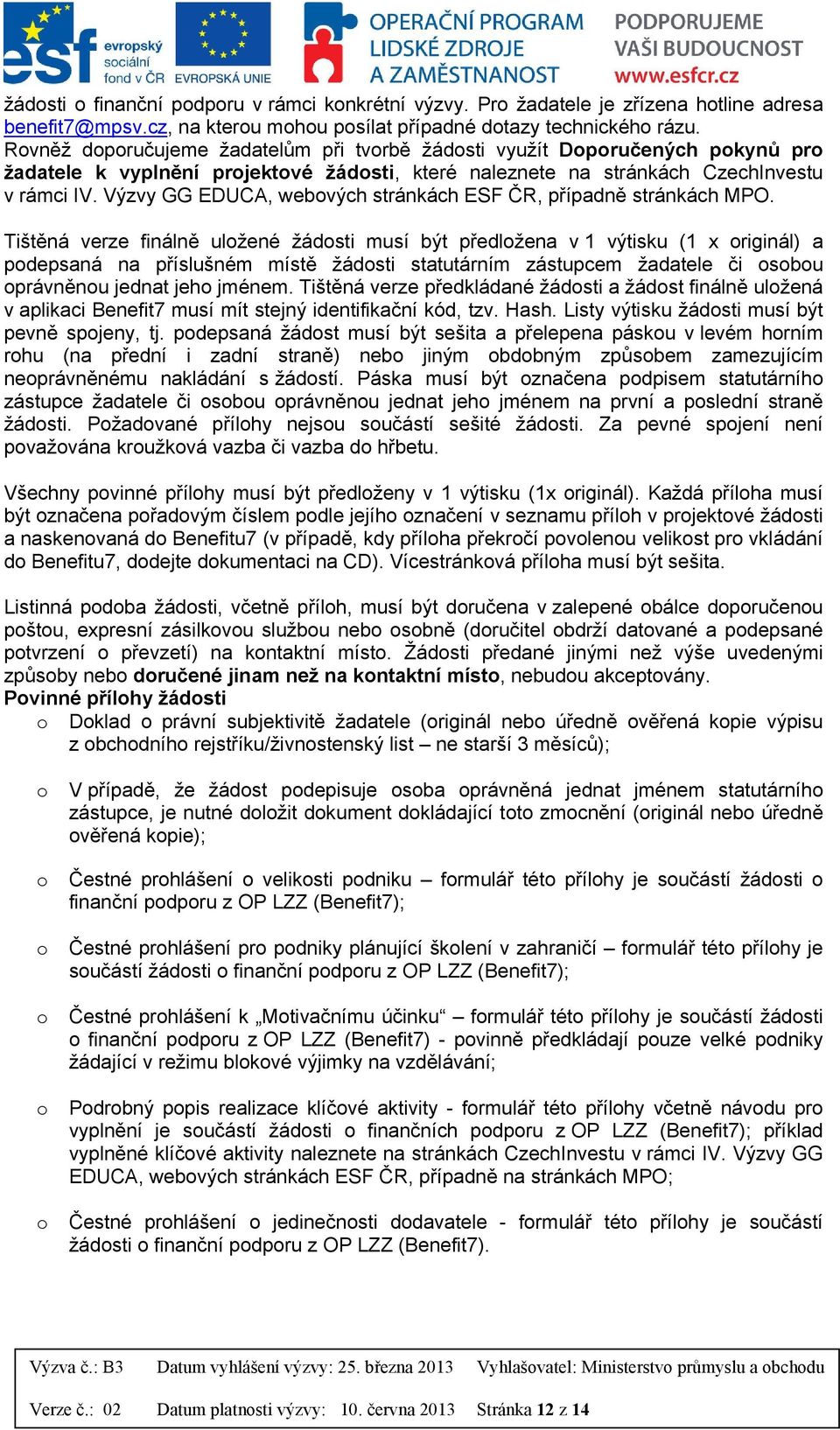Výzvy GG EDUCA, webových stránkách ESF ČR, případně stránkách MPO.