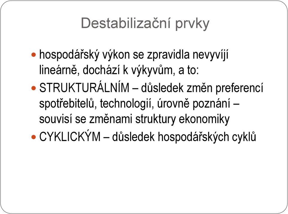 preferencí spotřebitelů, technologií, úrovně poznání souvisí se