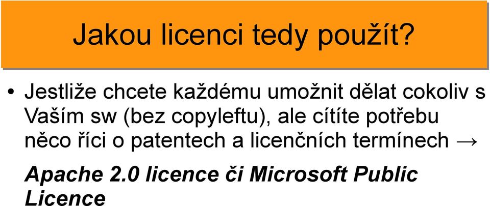 Vaším sw (bez copyleftu), ale cítíte potřebu něco