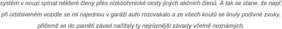 při odstaveném vozidle se mi najednou v garáži auto rozcvakalo a ze