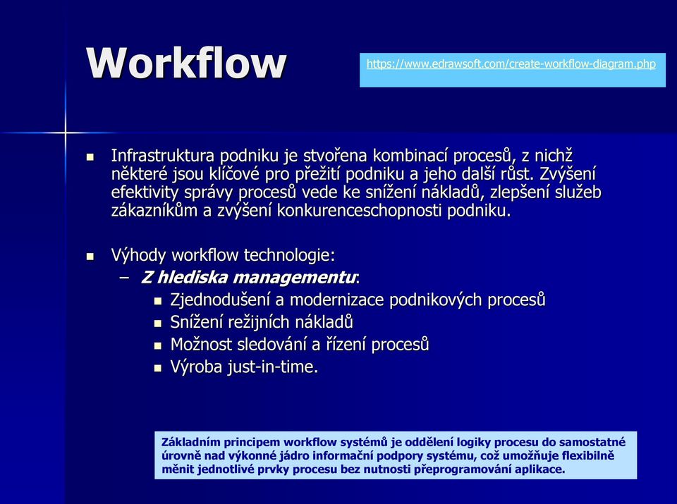 Zvýšení efektivity správy procesů vede ke snížení nákladů, zlepšení služeb zákazníkům a zvýšení konkurenceschopnosti podniku.