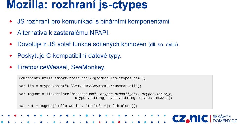 Components.utils.import("resource://gre/modules/ctypes.jsm"); var lib = ctypes.open("c:\\windows\\system32\\user32.