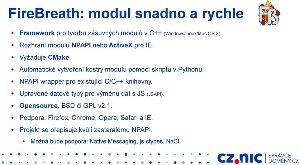 NPAPI wrapper pro existující C/C++ knihovny. Upravené datové typy pro výměnu dat s JS (JSAPI). Opensource, BSD či GPL v2.1.