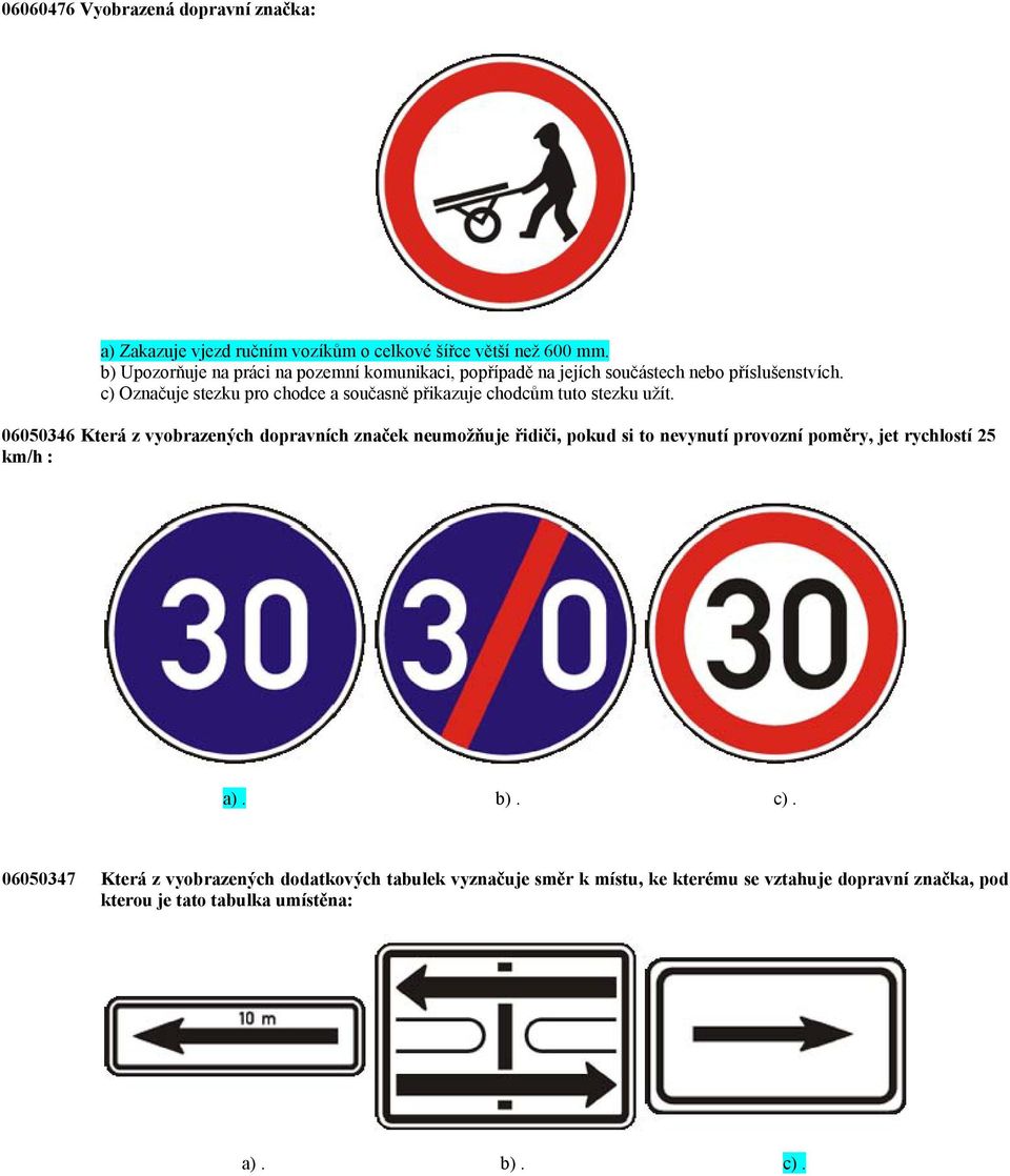 Tato dopravní značka: a) Zakazuje vjezd potahových vozidel. b) Zakazuje  vjezd nemotorových vozidel. c) Zakazuje vjezd zemědělských strojů. - PDF  Free Download