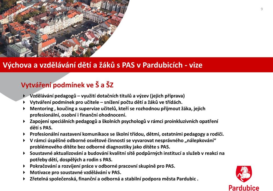 Zapojení speciálních pedagogů a školních psychologů v rámci proinkluzivních opatření dětí s PAS. Profesionální nastavení komunikace se školní třídou, dětmi, ostatními pedagogy a rodiči.