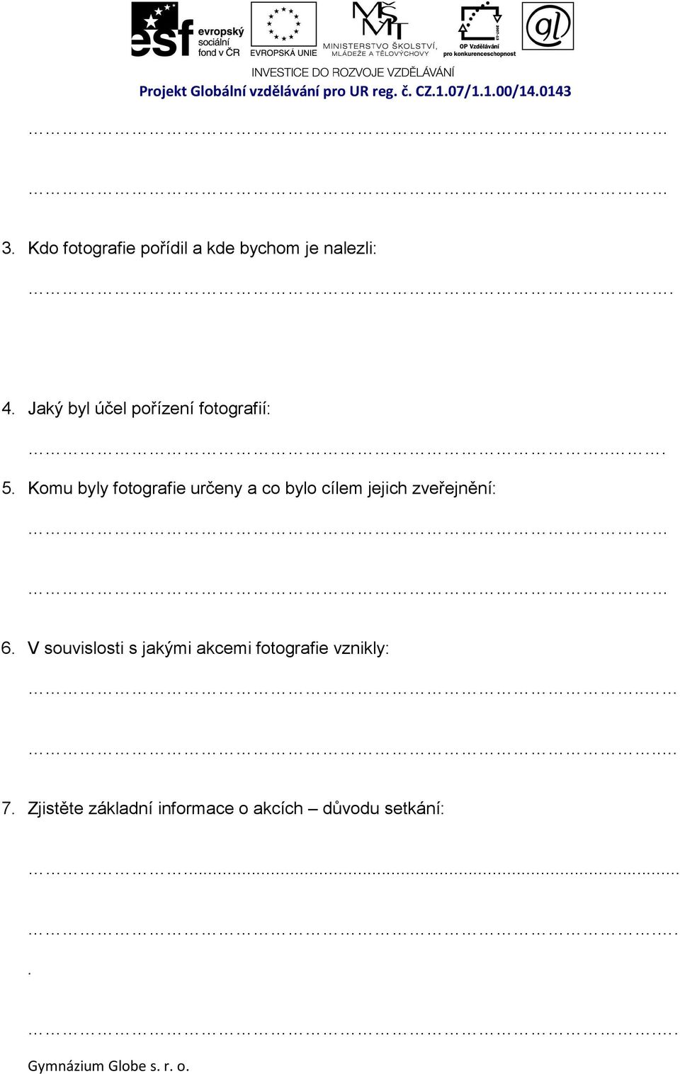 Komu byly fotografie určeny a co bylo cílem jejich zveřejnění: 6.