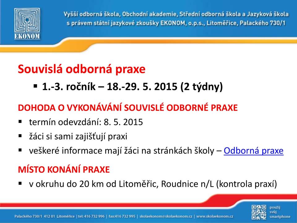 8. 5. 2015 žáci si sami zajišťují praxi veškeré informace mají žáci na