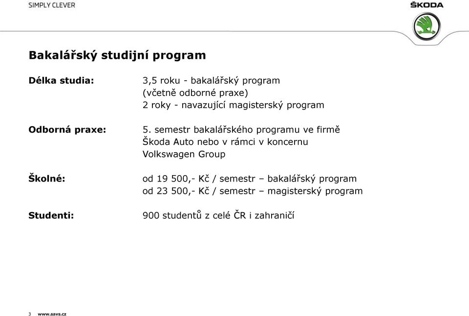 semestr bakalářského programu ve firmě Škoda Auto nebo v rámci v koncernu Volkswagen Group od 19