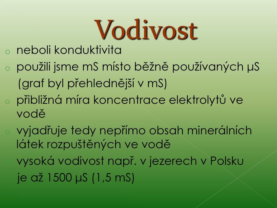 ve vodě o vyjadřuje tedy nepřímo obsah minerálních látek rozpuštěných ve