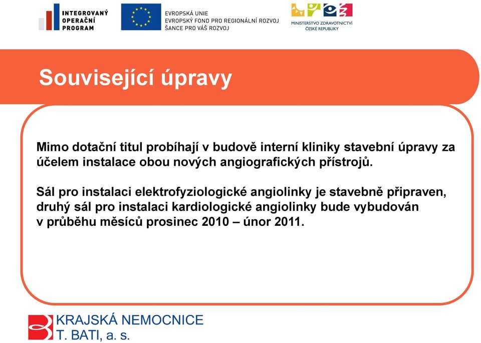 Sál pro instalaci elektrofyziologické angiolinky je stavebně připraven, druhý sál