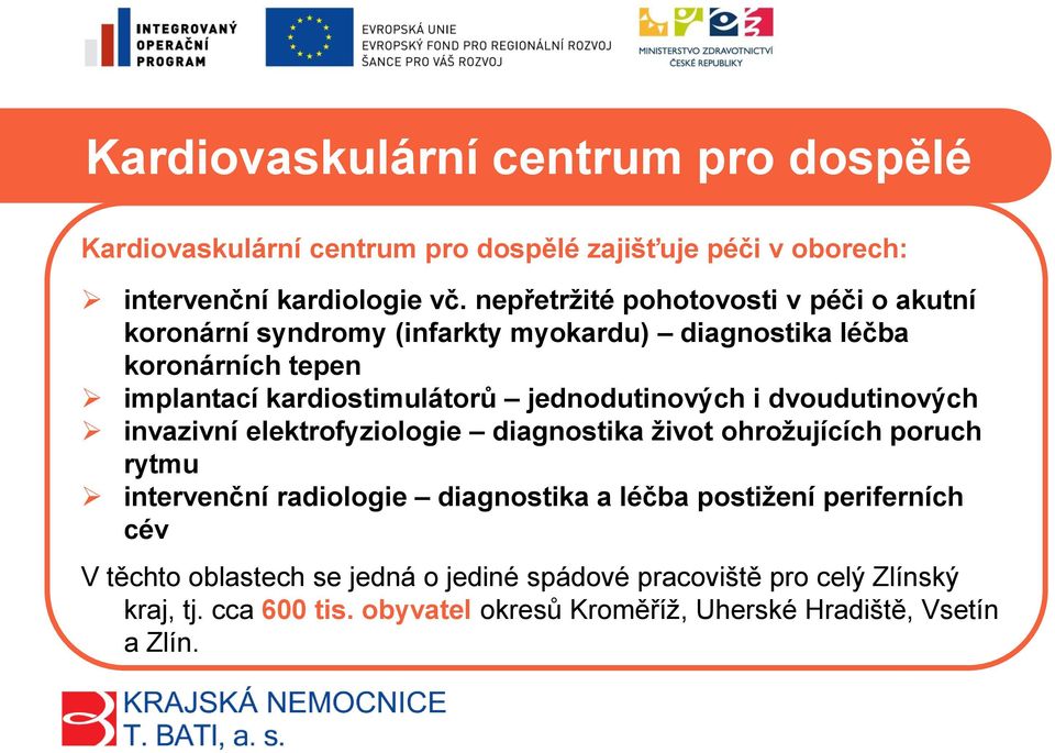 jednodutinových i dvoudutinových invazivní elektrofyziologie diagnostika život ohrožujících poruch rytmu intervenční radiologie diagnostika a léčba