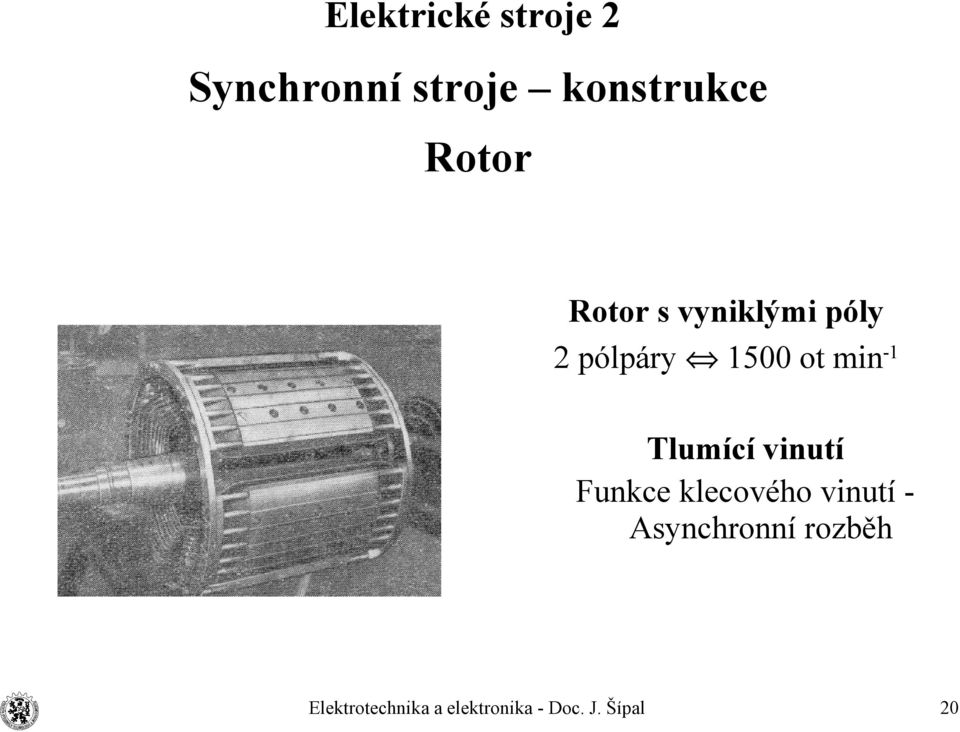 15 ot min-1 Tlumící vinutí Funkce