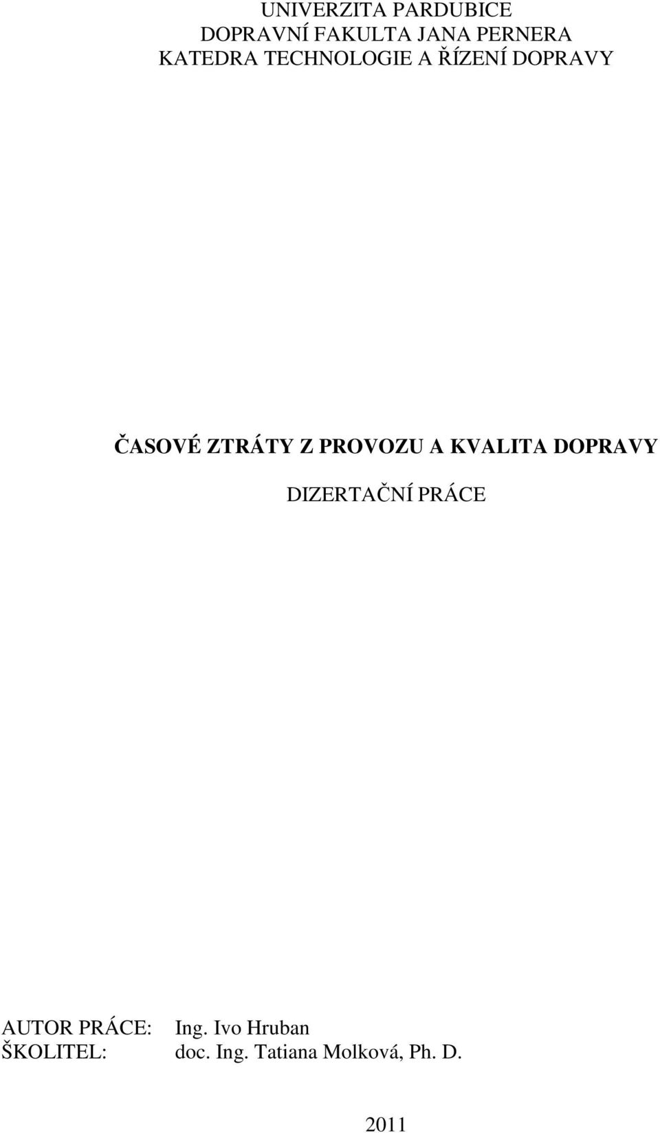 PROVOZU A KVALITA DOPRAVY DIZERTAČNÍ PRÁCE AUTOR PRÁCE: