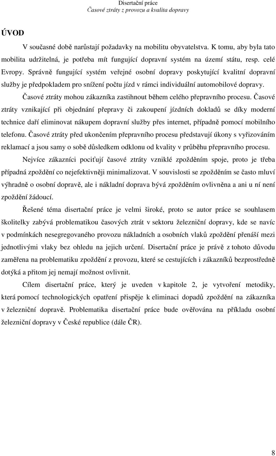 Časové ztráty mohou zákazníka zastihnout během celého přepravního procesu.