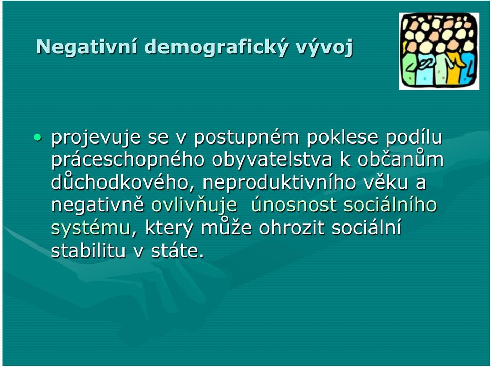 důchodkového, neproduktivního věku a negativně ovlivňuje