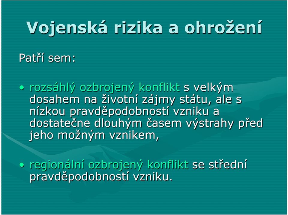 pravděpodobností vzniku a dostatečne dlouhým časem výstrahy před