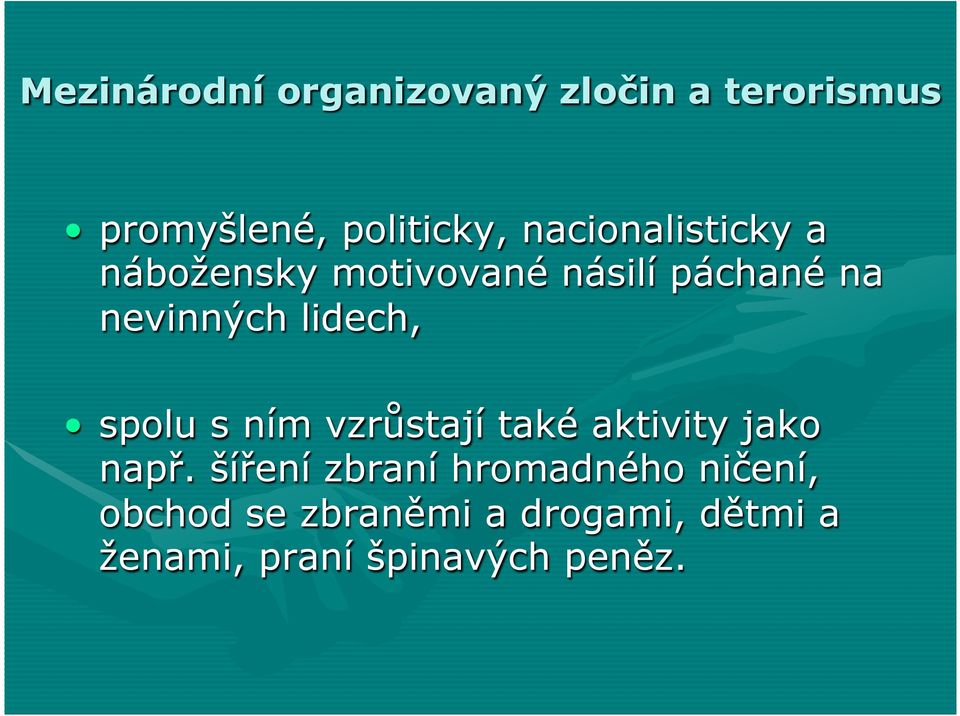 lidech, spolu s ním vzrůstají také aktivity jako např.