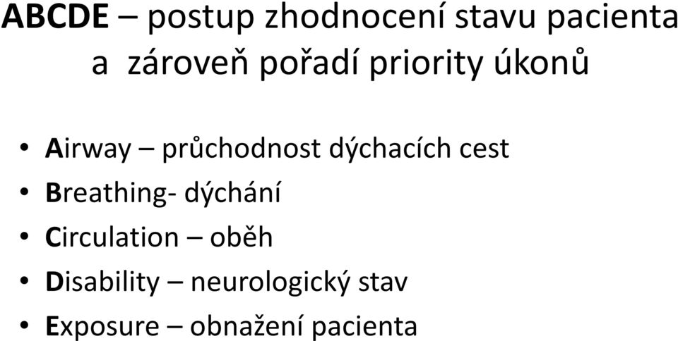 dýchacích cest Breathing- dýchání Circulation