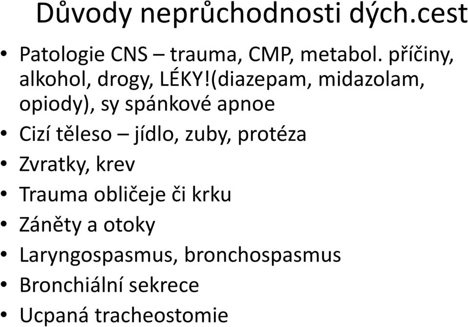 (diazepam, midazolam, opiody), sy spánkové apnoe Cizí těleso jídlo, zuby,