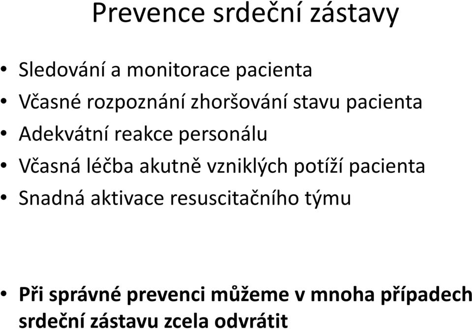 léčba akutně vzniklých potíží pacienta Snadná aktivace resuscitačního