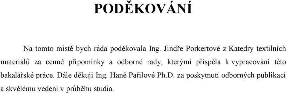 odborné rady, kterými přispěla k vypracování této bakalářské práce.