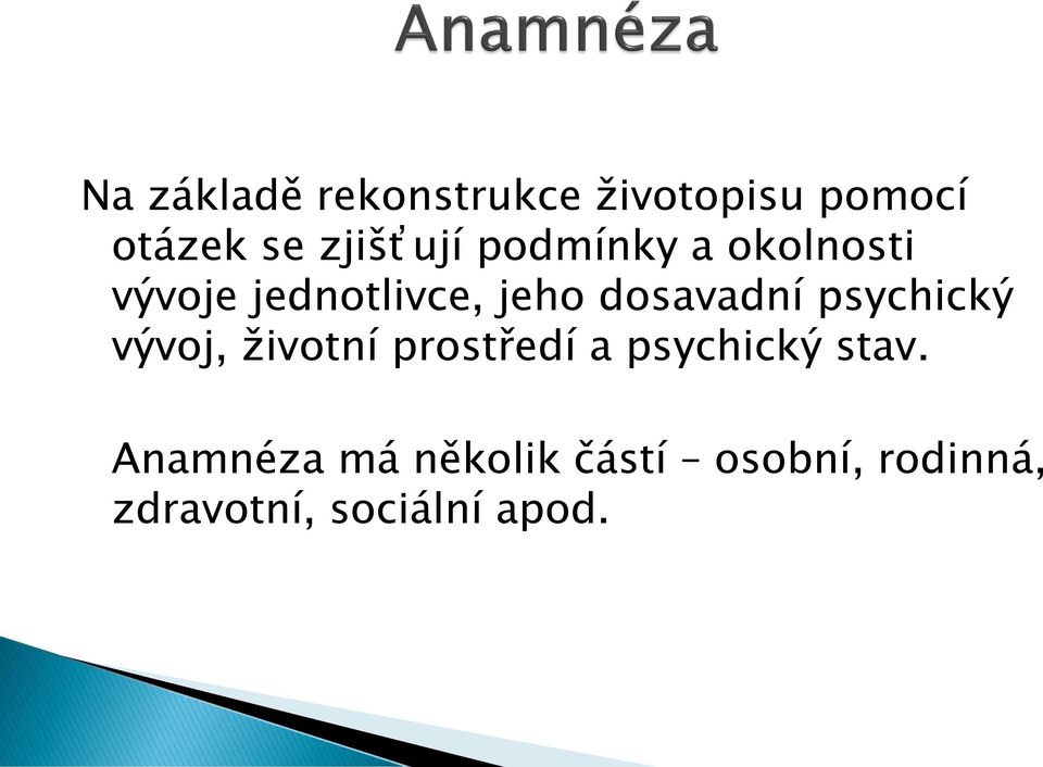 dosavadní psychický vývoj, životní prostředí a psychický