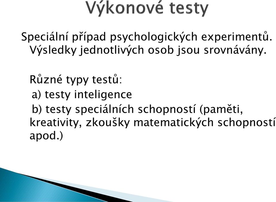 Různé typy testů: a) testy inteligence b) testy