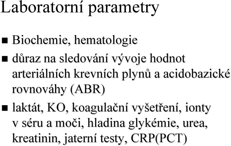 rovnováhy (ABR) lakt ktát, t, KO,, koagulační vyšet etření,, ionty