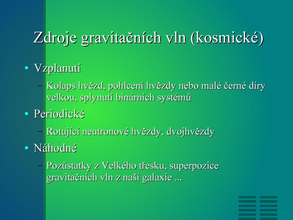 binárních systémů Rotující neutronové hvězdy, dvojhvězdy Náhodné