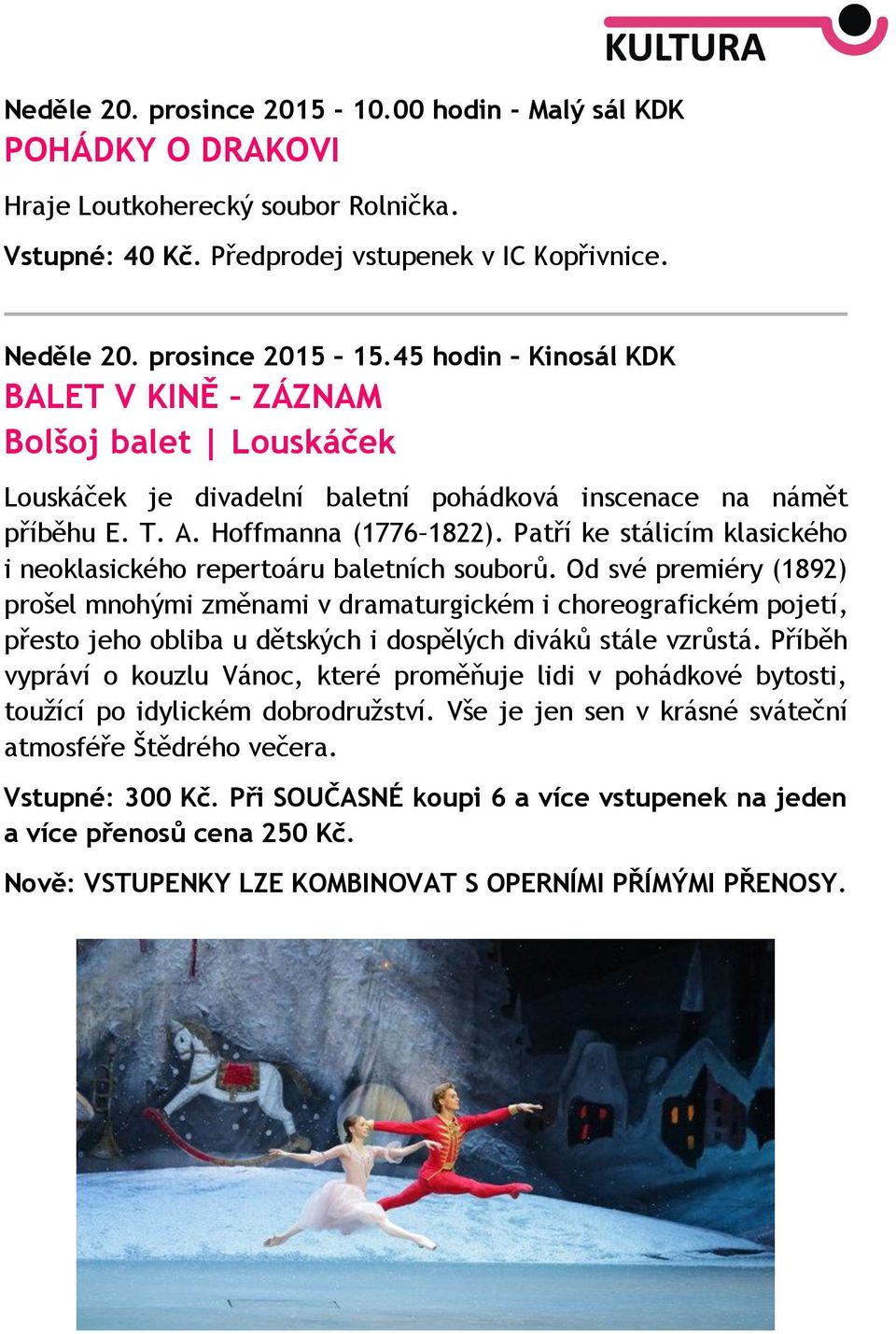 Patří ke stálicím klasického i neoklasického repertoáru baletních souborů.