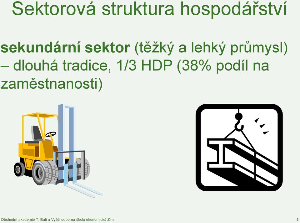 průmysl) dlouhá tradice, 1/3 HDP