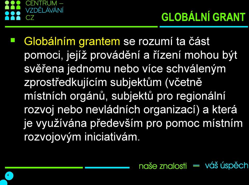 subjektům (včetně místních orgánů, subjektů pro regionální rozvoj nebo