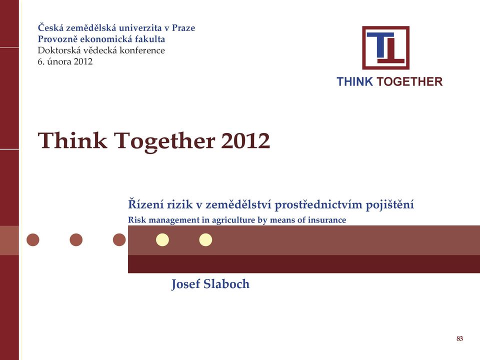 února 2012 T T THINK TOGETHER Think Together 2012 Řízení rizik v