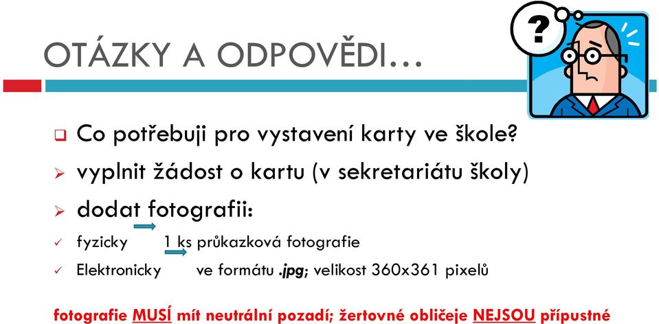 1 ks průkazková fotografie Elektronicky ve formátu.
