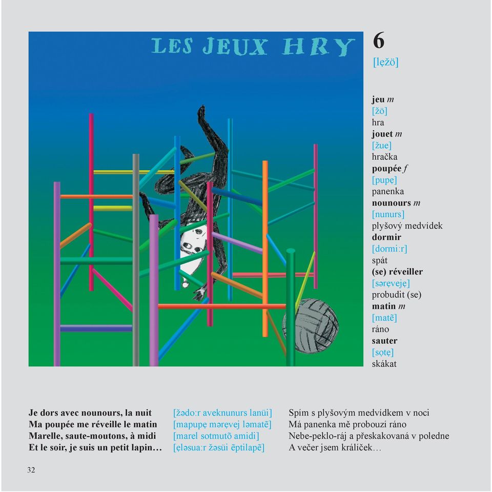 saute-moutons, à midi Et le soir, je suis un petit lapin [žədo:r aveknunurs lanüi] [mapupẹ mərẹvej ləmatẽ] [marel sotmutõ amidi] [ẹləsua:r žəsüi