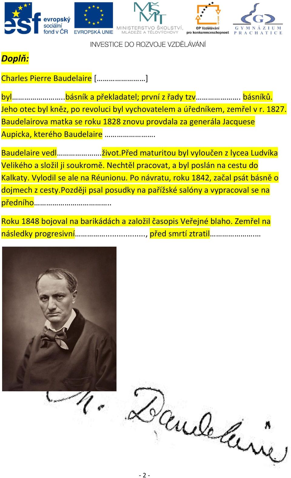 před maturitou byl vyloučen z lycea Ludvíka Velikého a složil ji soukromě. Nechtěl pracovat, a byl poslán na cestu do Kalkaty. Vylodil se ale na Réunionu.