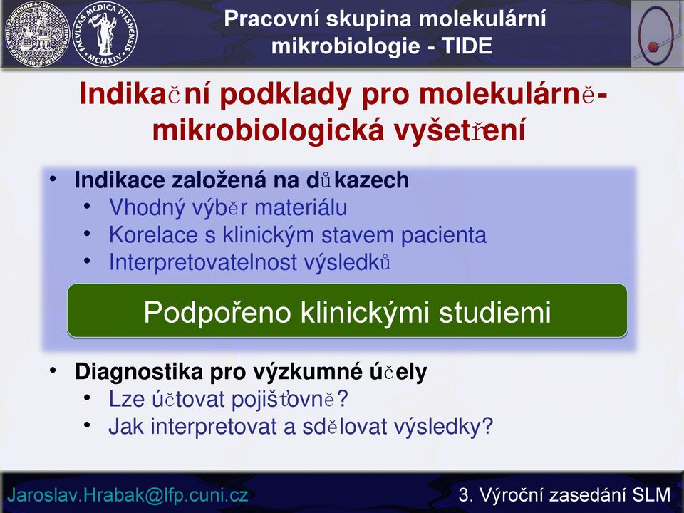 pacienta Interpretovatelnost výsledků Podpořeno klinickými studiemi