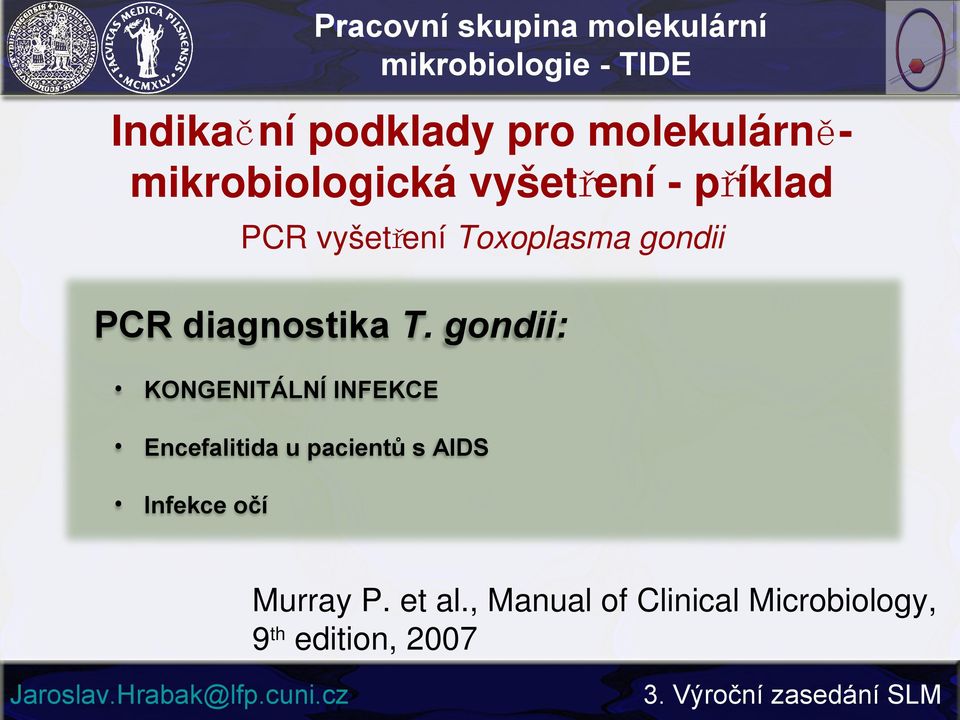 gondii: KONGENITÁLNÍ INFEKCE Encefalitida u pacientů s AIDS