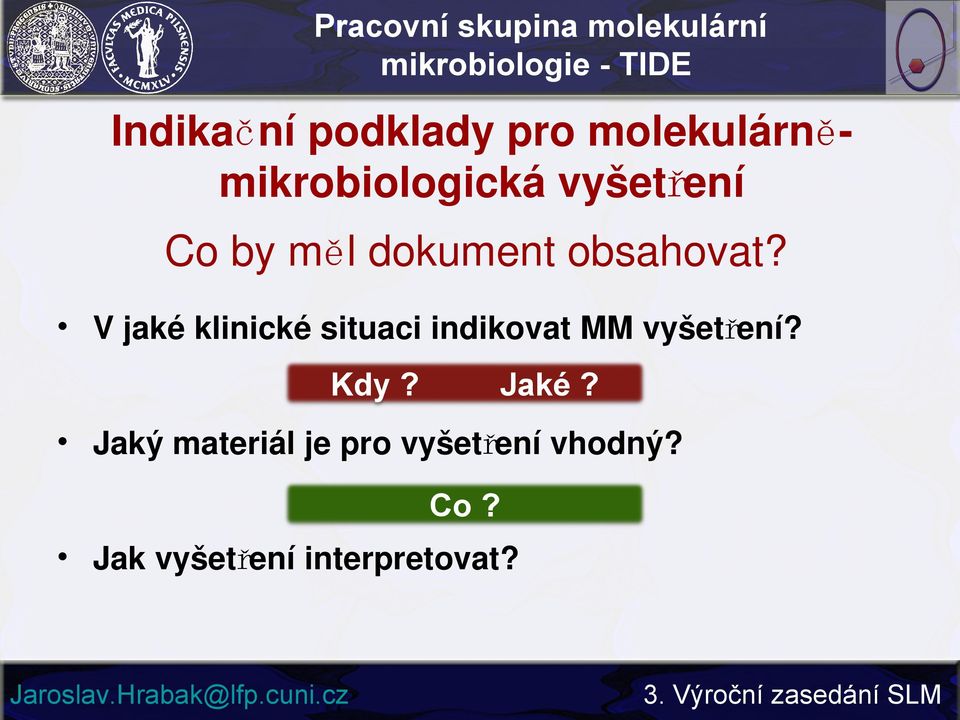 V jaké klinické situaci indikovat MM vyšetření? Kdy?