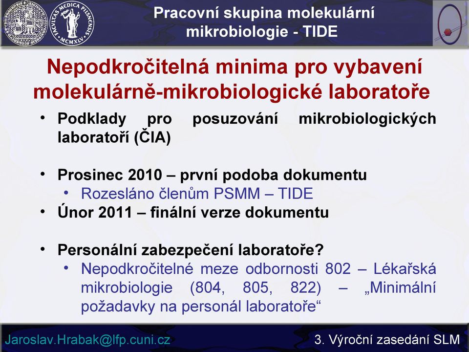 členům PSMM TIDE Únor 2011 finální verze dokumentu Personální zabezpečení laboratoře?