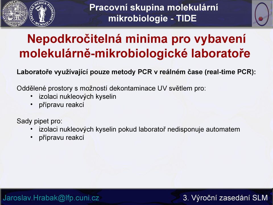možností dekontaminace UV světlem pro: izolaci nukleových kyselin přípravu reakcí Sady