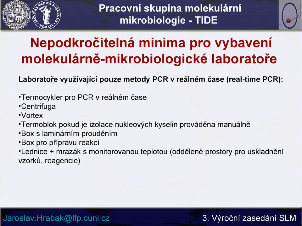 Termoblok pokud je izolace nukleových kyselin prováděna manuálně Box s laminárním prouděním Box pro