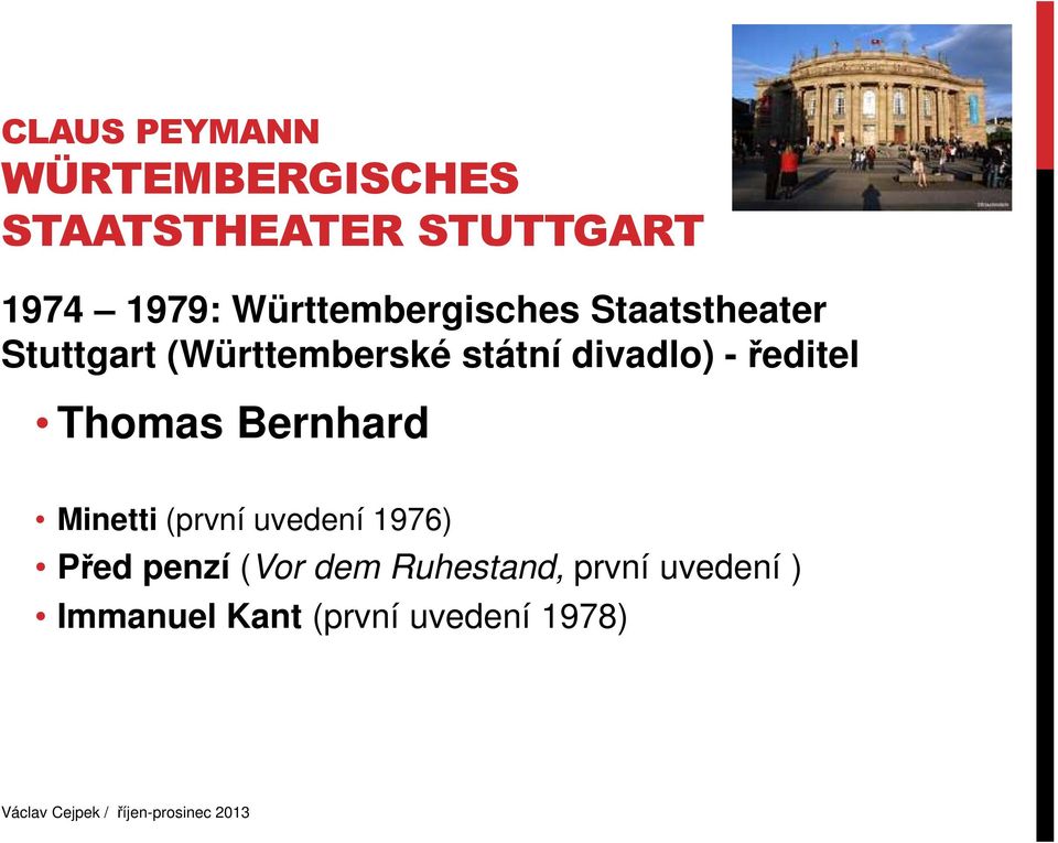 divadlo) - ředitel Thomas Bernhard Minetti (první uvedení 1976)