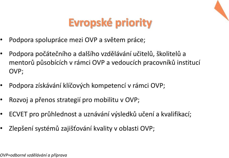 klíčových kompetencí v rámci OVP; Rozvoj a přenos strategií pro mobilitu v OVP; ECVET pro průhlednost a