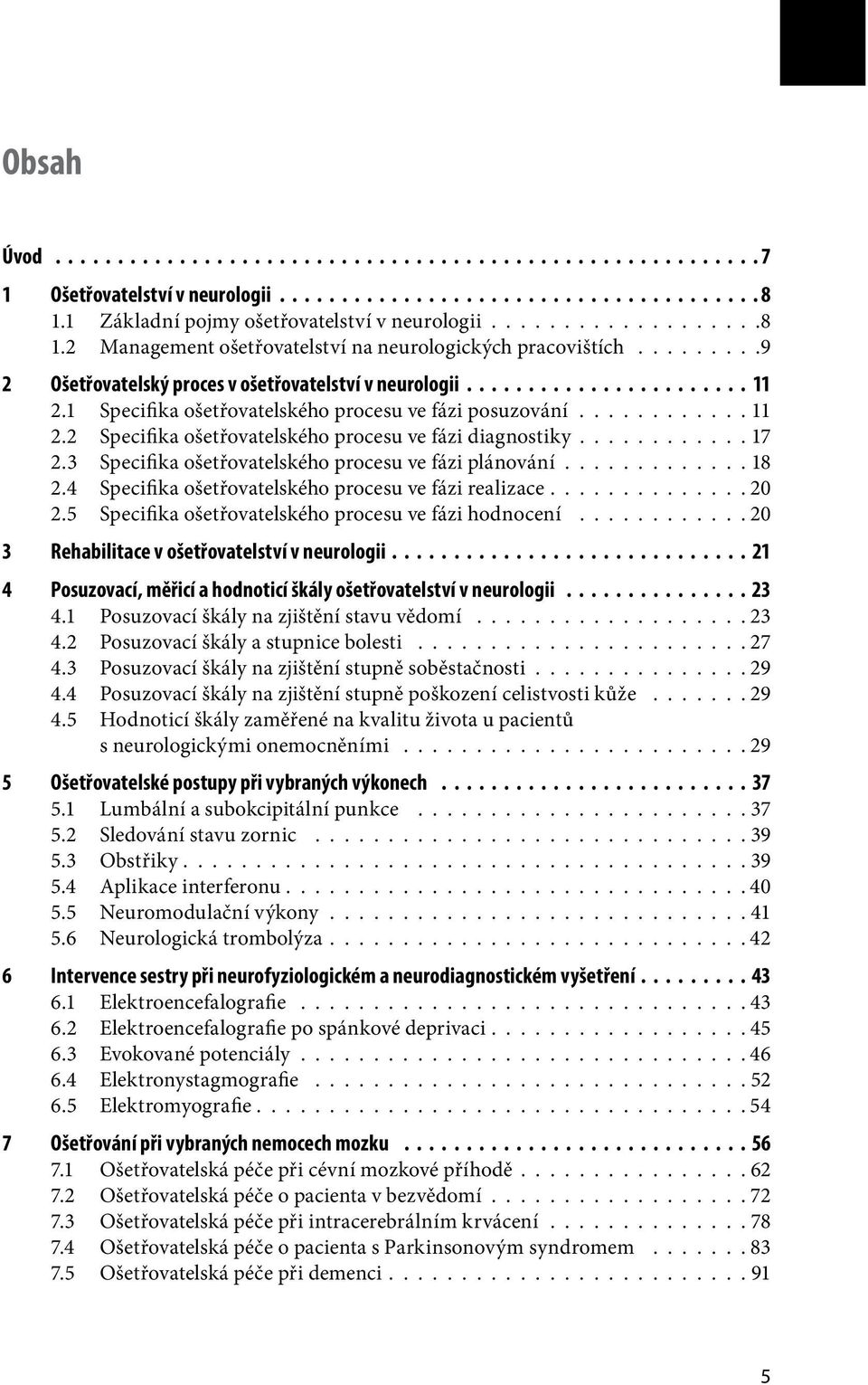 ...........17 2.3 Specifika ošetřovatelského procesu ve fázi plánování............. 18 2.4 Specifika ošetřovatelského procesu ve fázi realizace............. 2 2.