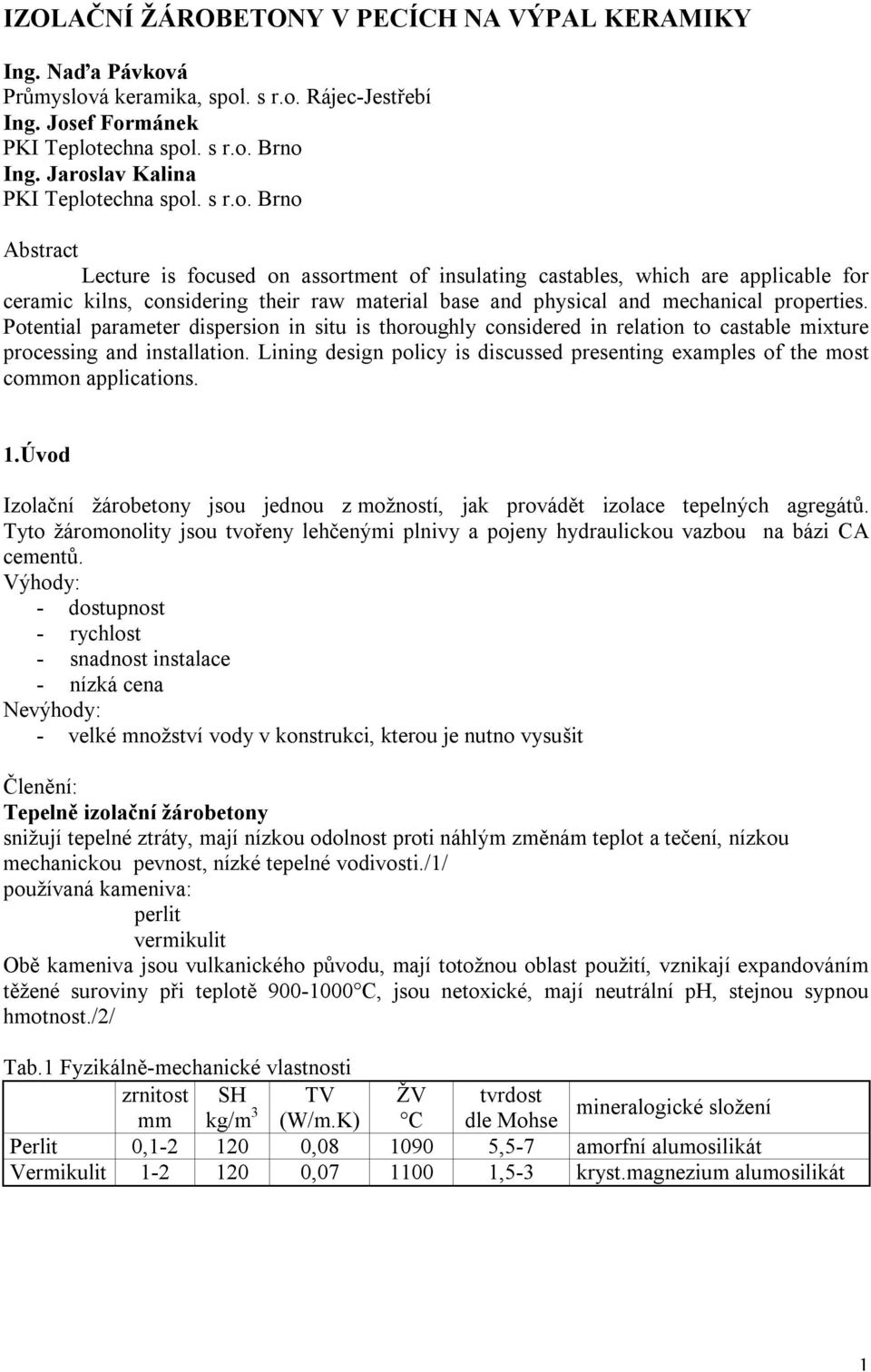 Potential parameter dispersion in situ is thoroughly considered in relation to castable mixture processing and installation.