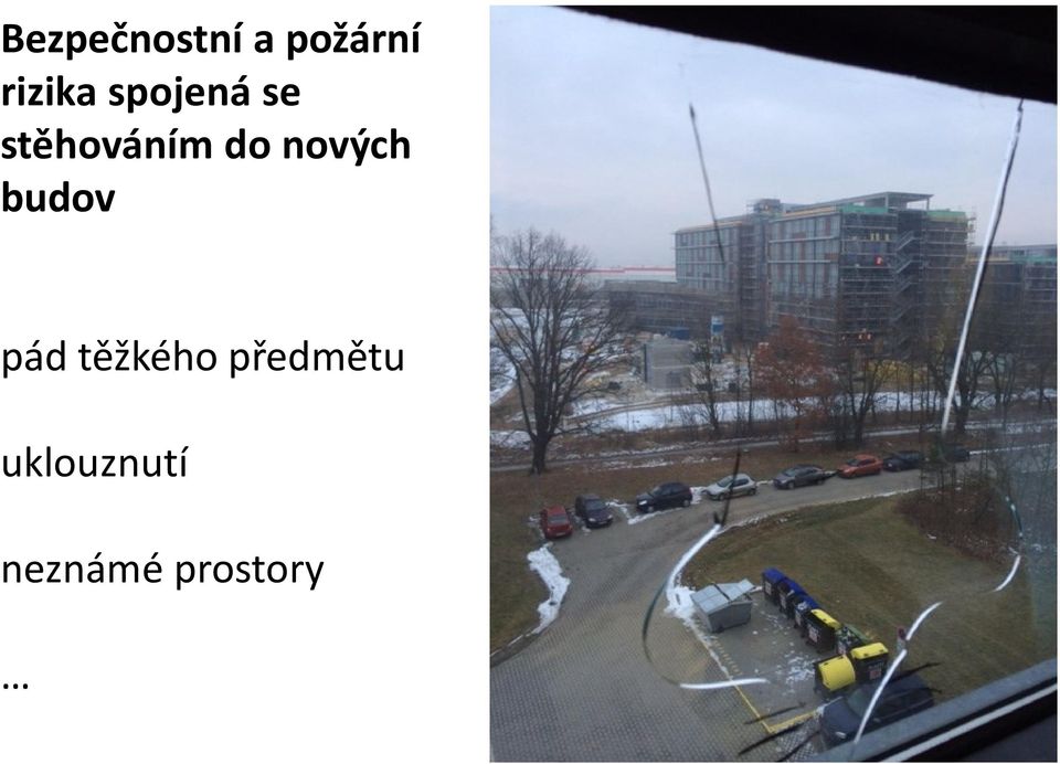 do nových budov pád těžkého