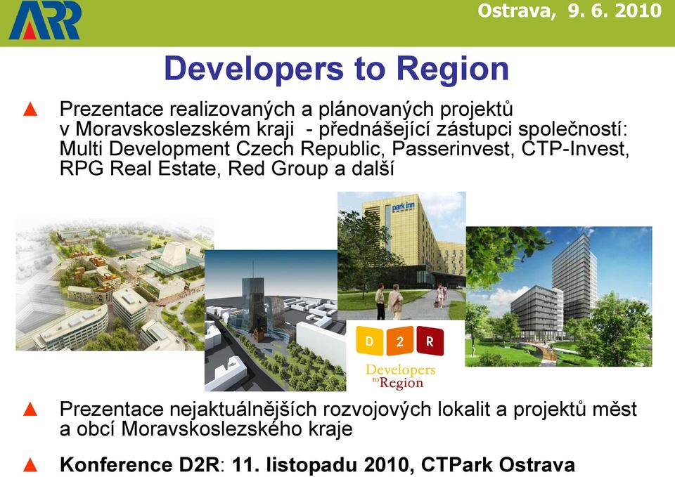 CTP-Invest, RPG Real Estate, Red Group a další Prezentace nejaktuálnějších rozvojových